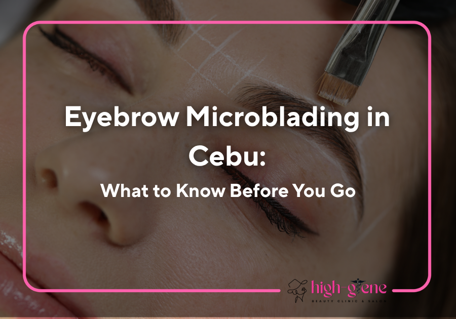 Eyebrow Microblading in Cebu: What to Know Before You Go
