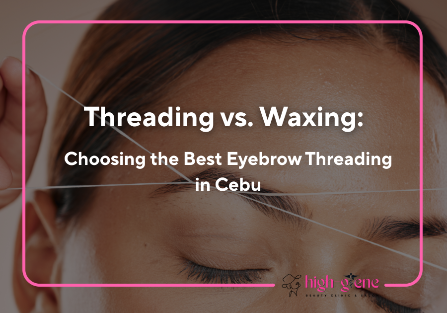 Threading vs. Waxing: Choosing the Best Eyebrow Threading in Cebu