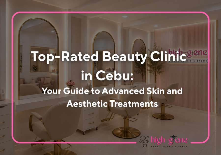 Top-Rated Beauty Clinic in Cebu: Your Guide to Advanced Skin and Aesthetic Treatments 